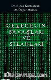 Geleceğin Savaşları ve Silahları