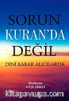 Sorun Kur'an'da Değil Dini Karar Alıcılarında
