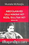 Abdülhamid Ulu Hakan Mı? Kızıl Sultan Mı? (2 Cilt)