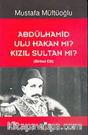 Abdülhamid Ulu Hakan Mı? Kızıl Sultan Mı? (2 Cilt)
