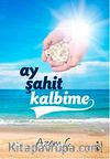 Ay Şahit Kalbime