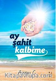 Ay Şahit Kalbime