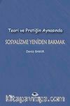 Teori ve Pratiğin Aynasında Sosyalizme Yeniden Bakmak