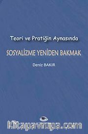Teori ve Pratiğin Aynasında Sosyalizme Yeniden Bakmak