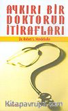 Aykırı Bir Doktorun İtirafları
