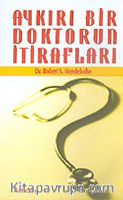 Aykırı Bir Doktorun İtirafları