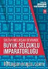 Sultan Melikşah Devrinde Büyük Selçuklu İmparatorluğu