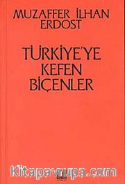 Türkiye'ye Kefen Biçenler