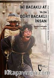 İki Bacaklı At ya da Dört Bacaklı İnsan