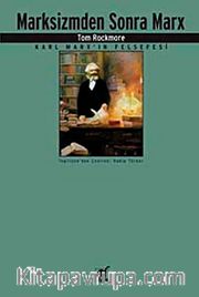 Marksizmden Sonra Marx <br /> Karl Marx'ın Felsefesi
