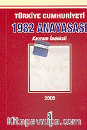 Türkiye Cumhuriyeti 1982 Anayasası <br /> Kavram İndeksli