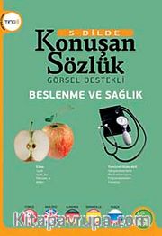Beslenme ve Sağlık - 5 Dilde Konuşan Sözlük Görsel Destekli (Ting'li)
