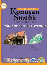 Evimiz ve Günlük Hayatımız - 5 Dilde Konuşan Sözlük Görsel Destekli (Ting'li)