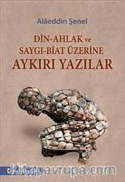 Din-Ahlak ve Saygı-Biat Üzerine Aykırı Yazılar
