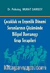 Çocukluk ve Ergenlik Dönemi Sorunlarının Çözümünde Bilişsel Davranışçı Grup Terapileri