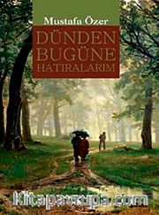 Dünden Bugüne Hatıralarım