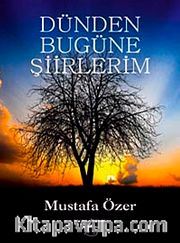 Dünden Bugüne Şiirlerim