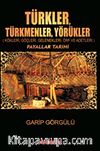 Türkler Türkmenler Yörükler & Kökleri, Göçleri, Gelenekleri, Örf ve Adetleri