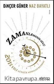 Zamanlamanın Gücü <br /> 2015 Yılı Günlük Astroloji Rehberi