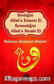 Sevdiğini Allah'a Emanet Et Sevmediğini Allah'a Havale Et