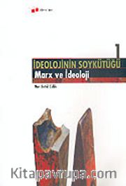 İdeolojinin Soykütüğü 1 <br /> Marx ve İdeoloji