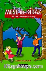Meşe ile Kiraz <br /> Bir Geri Dönüşüm Öyküsü