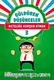 Meteliğe Kurşun Atmak / Güldüren Düşünceler 3