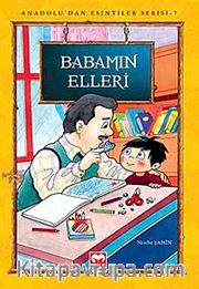 Babamın Elleri / Anadolu'dan Esintiler Serisi -7
