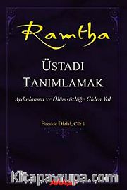 Üstadı Tanımlamak / Ramtha <br /> Aydınlanma ve Ölümsüzlüğe Giden Yol