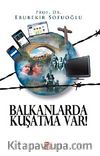 Balkanlarda Kuşatma Var!