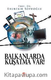 Balkanlarda Kuşatma Var!
