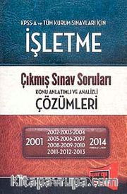KPSS A İşletme Çıkmış Sınav Soruları Konu Anlatımlı ve Analizi Çözümleri (2001-2014)