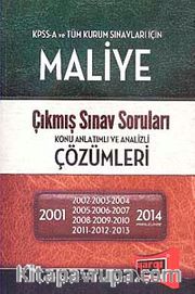 KPSS A Maliye Çıkmış Sınav Soruları Konu Anlatımlı ve Analizi Çözümleri (2001-2014)