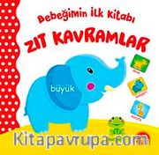 Bebeğimin İlk Kitabı - Zıt Kavramlar