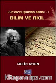 Bilim ve Akıl / Kur'an'ın Işığında Serisi 1