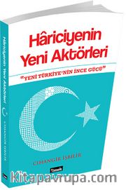 Hariciyenin Yeni Aktörleri <br /> Yeni Türkiye'nin İnce Gücü