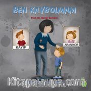 Ben Kaybolmam / Duygularım ve Davranışlarım