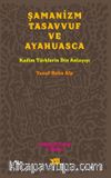 Şamanizm Tasavvuf ve Ayahuasca & Kadim Türklerin Din Anlayışı