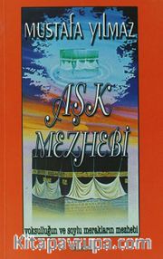Aşk Mezhebi Yoksulluğun ve Soylu Merakların Mezhebi