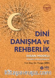 Dini Danışma ve Rehberlik <br /> İhsan Modeli Manevi Danışmanlık