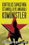 Kurtuluş Savaşı'nda İstanbullu ve Ankaralı Komünistler