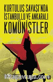 Kurtuluş Savaşı'nda İstanbullu ve Ankaralı Komünistler