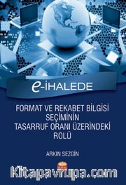 E-İhalede Format ve Rekabet Bilgisi Seçiminin Tasarruf Oranı Üzerindeki Rolü