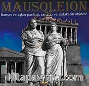 Mausoleion <br /> Barışın ve Aşkın Parıltısı, Sanatın ve Sadakatin Abidesi