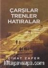 Çarşılar, Trenler Hatıralar