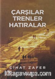 Çarşılar, Trenler Hatıralar