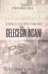 Ütopik ve Distopik Filmlerde Geleceğin İnsanı