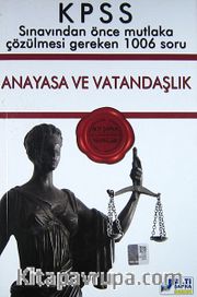 KPSS Anayasa ve Vatandaşlık Sınavdan Önce Mutlaka Çözülmesi Gereken 1006 Soru