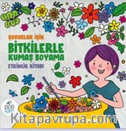 Çocuklar için Bitkilerle Kumaş Boyama Etkinlik Kitabı