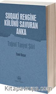 Sudaki Rengine Külünü Savuran Anka <br /> Tuğrul Tanyol Şiiri